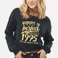 Nobody Is Perfect Born In 1975 50th Birthday Cropped Pullover Crew