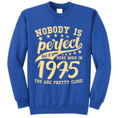Nobody Is Perfect Born In 1975 50th Birthday Sweatshirt