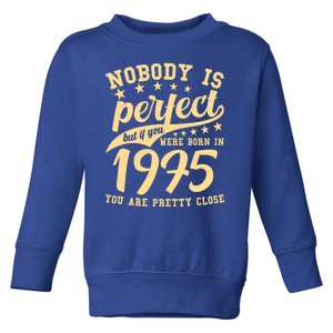 Nobody Is Perfect Born In 1975 50th Birthday Toddler Sweatshirt