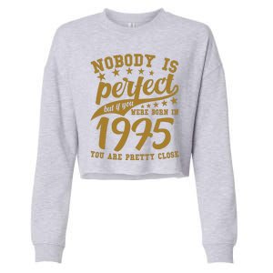 Nobody Is Perfect Born In 1975 50th Birthday Cropped Pullover Crew