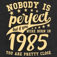Nobody Is Perfect Born In 1985 40th Birthday Cool Comfort Performance Bucket Hat