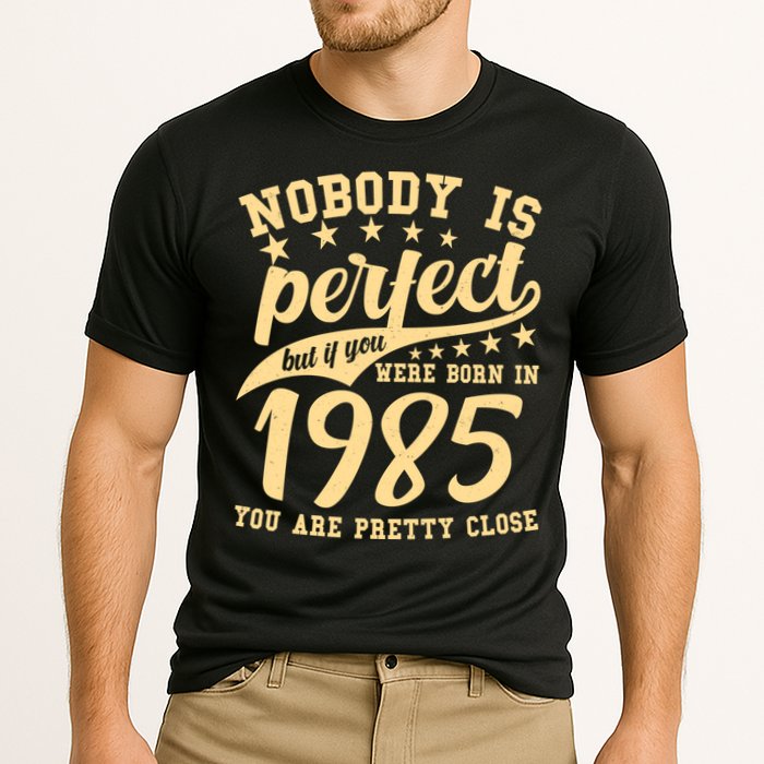 Nobody Is Perfect Born In 1985 40th Birthday Performance Shirt