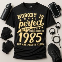 Nobody Is Perfect Born In 1985 40th Birthday Performance Shirt