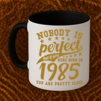 Nobody Is Perfect Born In 1985 40th Birthday Mug