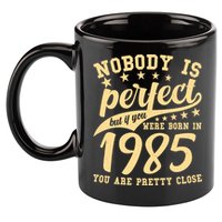 Nobody Is Perfect Born In 1985 40th Birthday 11oz C Handle Ceramic Mug