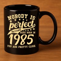 Nobody Is Perfect Born In 1985 40th Birthday 11oz C Handle Ceramic Mug