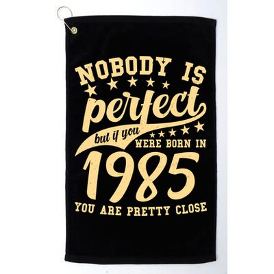 Nobody Is Perfect Born In 1985 40th Birthday Golf Towel