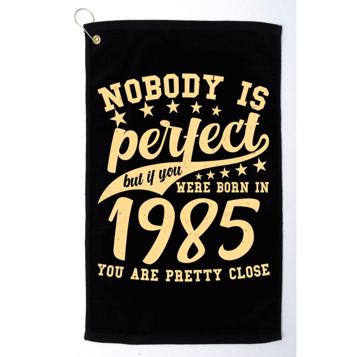 Nobody Is Perfect Born In 1985 40th Birthday Golf Towel