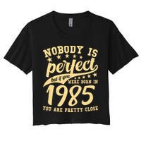 Nobody Is Perfect Born In 1985 40th Birthday Crop Top