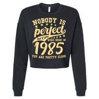 Nobody Is Perfect Born In 1985 40th Birthday Cropped Pullover Crew