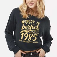 Nobody Is Perfect Born In 1985 40th Birthday Cropped Pullover Crew