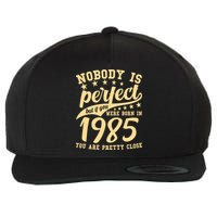 Nobody Is Perfect Born In 1985 40th Birthday Wool Snapback Cap