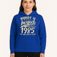 Nobody Is Perfect Born In 1985 40th Birthday Hoodie