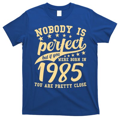 Nobody Is Perfect Born In 1985 40th Birthday T-Shirt
