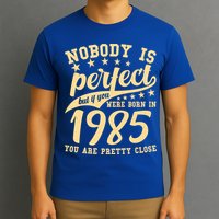Nobody Is Perfect Born In 1985 40th Birthday T-Shirt