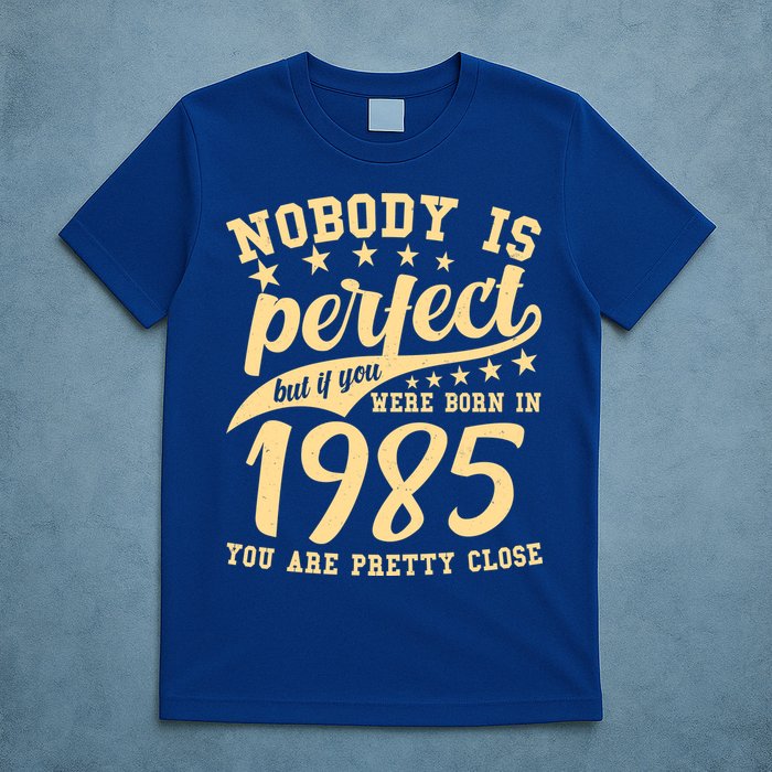 Nobody Is Perfect Born In 1985 40th Birthday T-Shirt