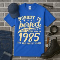 Nobody Is Perfect Born In 1985 40th Birthday Tall T-Shirt