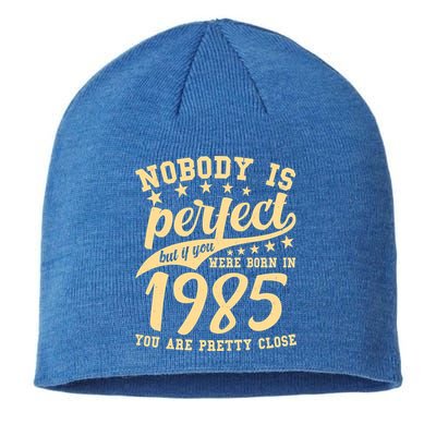 Nobody Is Perfect Born In 1985 40th Birthday Sustainable Beanie