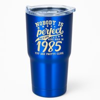 Nobody Is Perfect Born In 1985 40th Birthday Tumbler