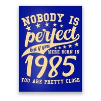 Nobody Is Perfect Born In 1985 40th Birthday Poster