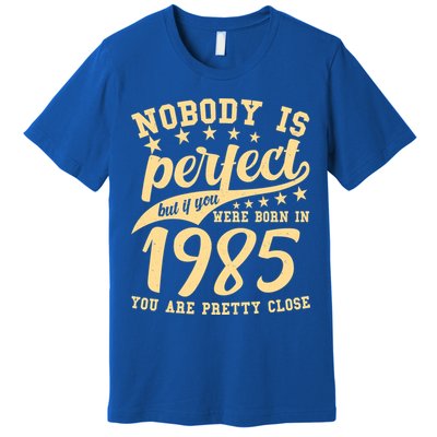 Nobody Is Perfect Born In 1985 40th Birthday Premium T-Shirt