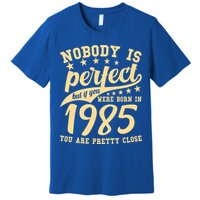 Nobody Is Perfect Born In 1985 40th Birthday Premium T-Shirt