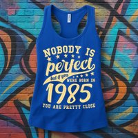 Nobody Is Perfect Born In 1985 40th Birthday Womens Tank Top