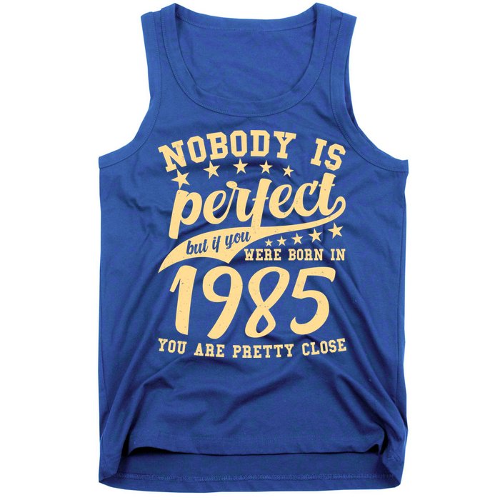 Nobody Is Perfect Born In 1985 40th Birthday Tank Top