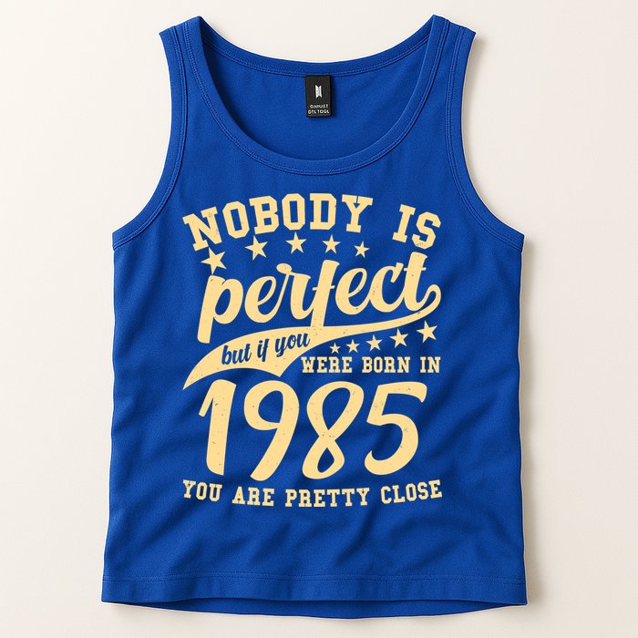 Nobody Is Perfect Born In 1985 40th Birthday Tank Top