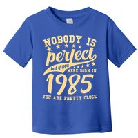 Nobody Is Perfect Born In 1985 40th Birthday Toddler T-Shirt