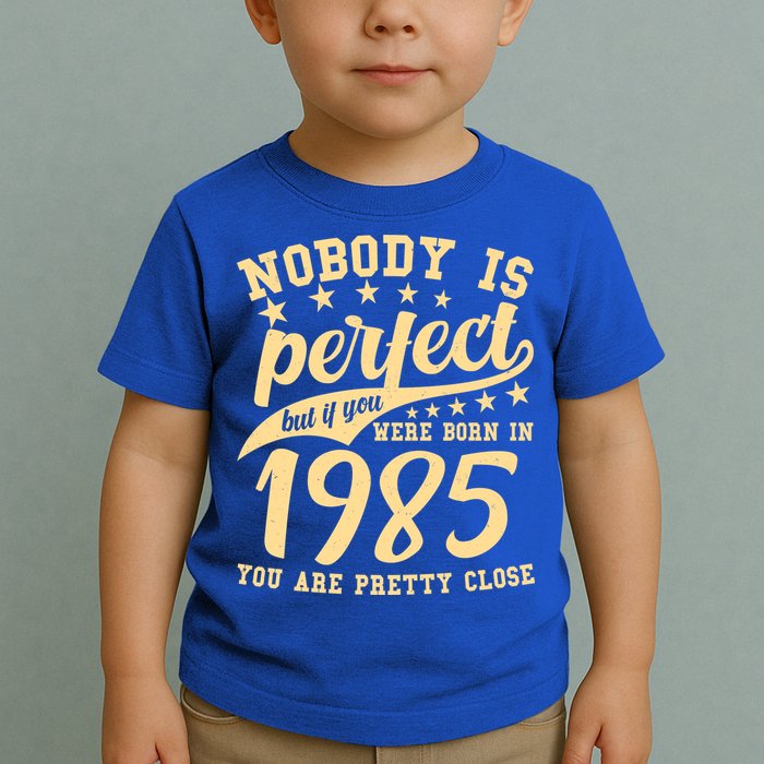 Nobody Is Perfect Born In 1985 40th Birthday Toddler T-Shirt