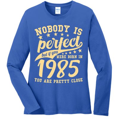 Nobody Is Perfect Born In 1985 40th Birthday Ladies Long Sleeve Shirt