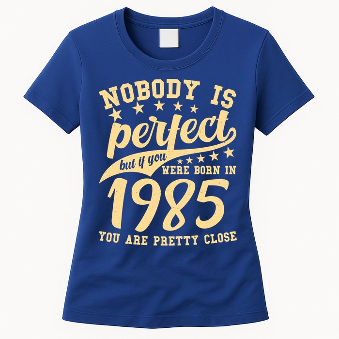 Nobody Is Perfect Born In 1985 40th Birthday Womens T-Shirt