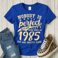 Nobody Is Perfect Born In 1985 40th Birthday Womens T-Shirt