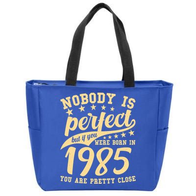 Nobody Is Perfect Born In 1985 40th Birthday Zip Tote Bag