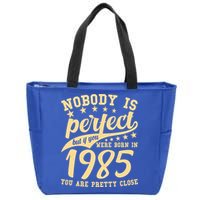 Nobody Is Perfect Born In 1985 40th Birthday Zip Tote Bag