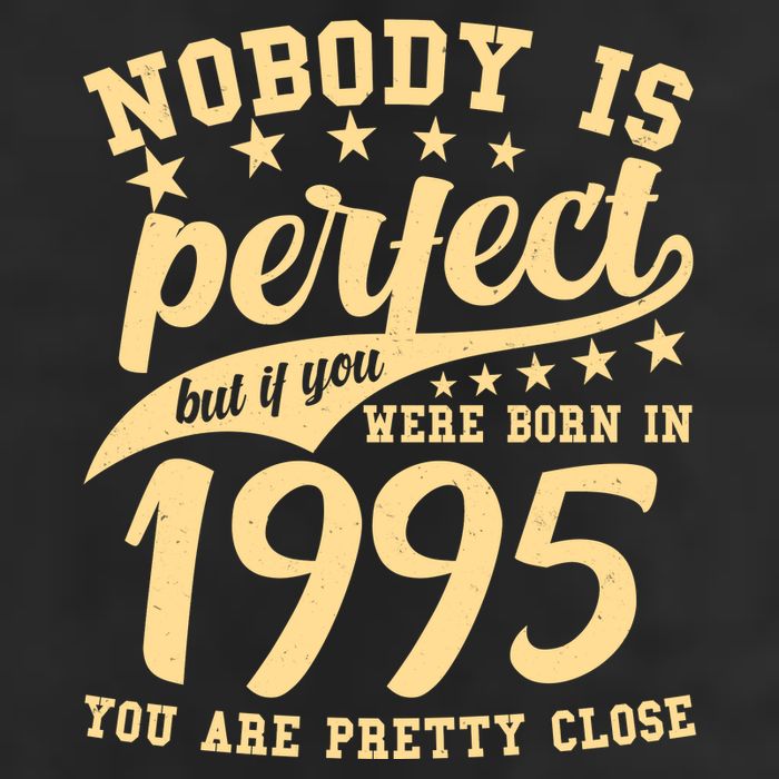 Nobody Is Perfect Born In 1995 30th Birthday Cool Comfort Performance Bucket Hat
