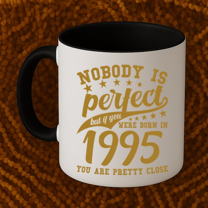 Nobody Is Perfect Born In 1995 30th Birthday Mug