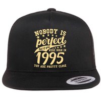 Nobody Is Perfect Born In 1995 30th Birthday Flatbill Hat