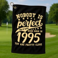 Nobody Is Perfect Born In 1995 30th Birthday Golf Towel