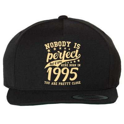 Nobody Is Perfect Born In 1995 30th Birthday Wool Snapback Cap