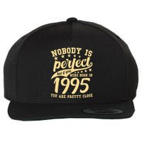 Nobody Is Perfect Born In 1995 30th Birthday Wool Snapback Cap