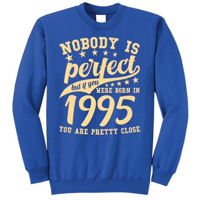 Nobody Is Perfect Born In 1995 30th Birthday Sweatshirt