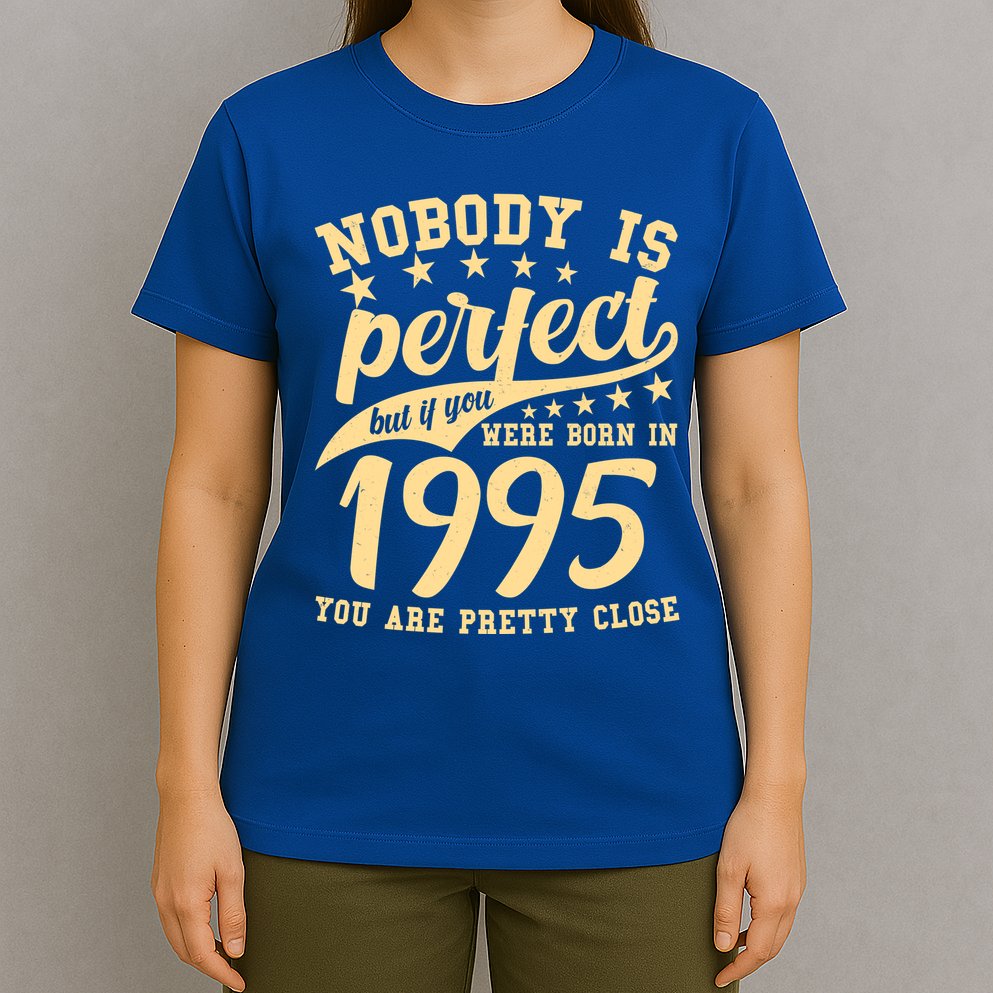 Nobody Is Perfect Born In 1995 30th Birthday T-Shirt