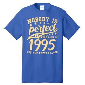 Nobody Is Perfect Born In 1995 30th Birthday Tall T-Shirt