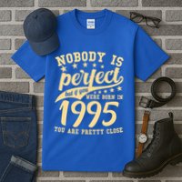 Nobody Is Perfect Born In 1995 30th Birthday Tall T-Shirt