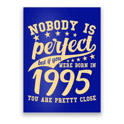 Nobody Is Perfect Born In 1995 30th Birthday Poster