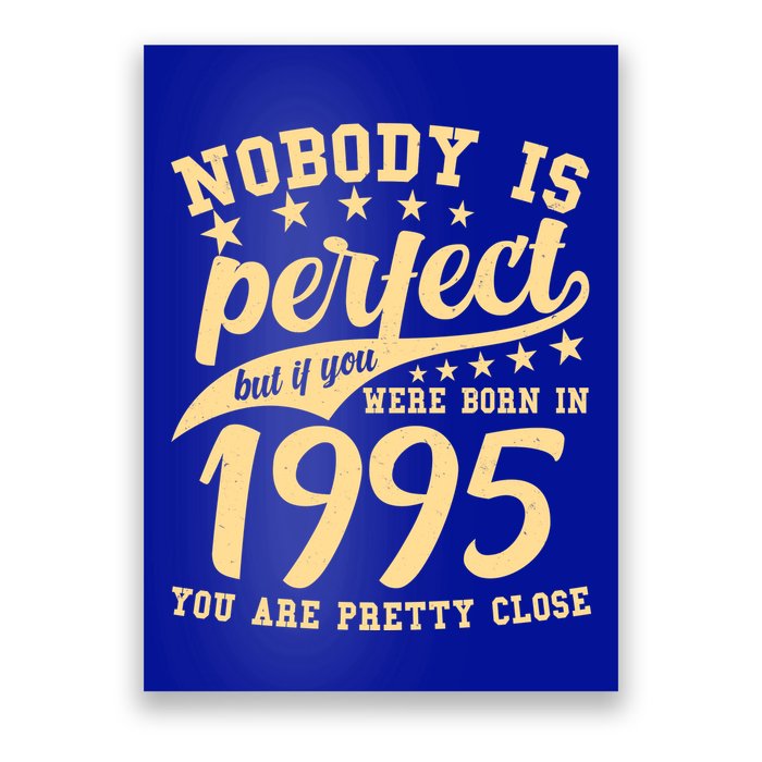 Nobody Is Perfect Born In 1995 30th Birthday Poster