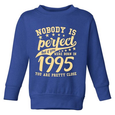 Nobody Is Perfect Born In 1995 30th Birthday Toddler Sweatshirt