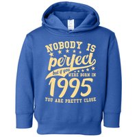 Nobody Is Perfect Born In 1995 30th Birthday Toddler Hoodie